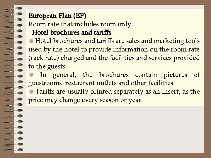 European Plan (EP) Room rate that includes room only. Hotel brochures and tariffs are