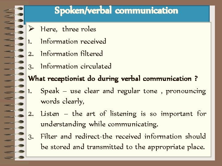 Spoken/verbal communication Ø Here, three roles 1. Information received 2. Information filtered 3. Information