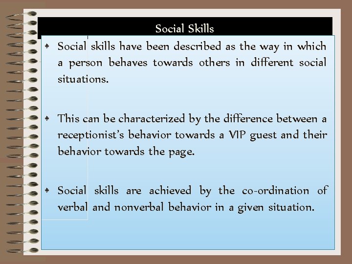 Social Skills • Social skills have been described as the way in which a