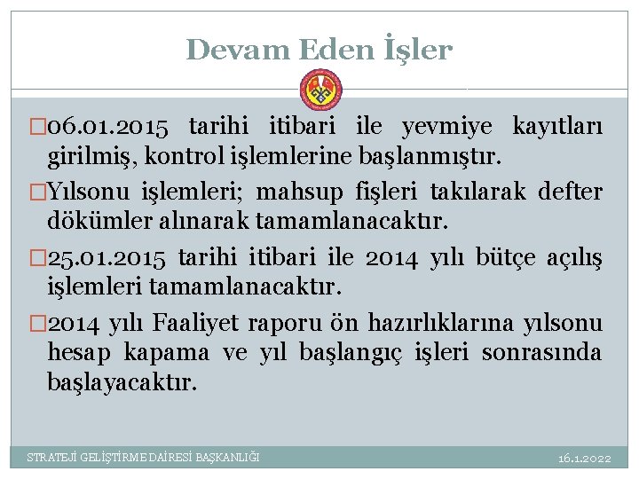 Devam Eden İşler � 06. 01. 2015 tarihi itibari ile yevmiye kayıtları girilmiş, kontrol