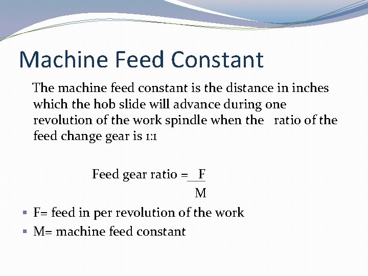 Machine Feed Constant The machine feed constant is the distance in inches which the