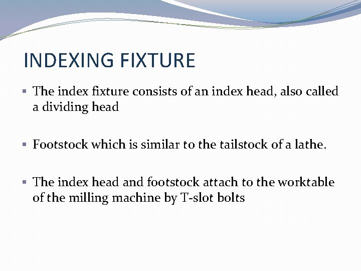 INDEXING FIXTURE § The index fixture consists of an index head, also called a
