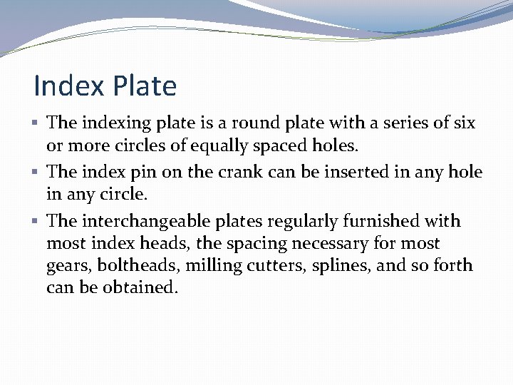 Index Plate § The indexing plate is a round plate with a series of