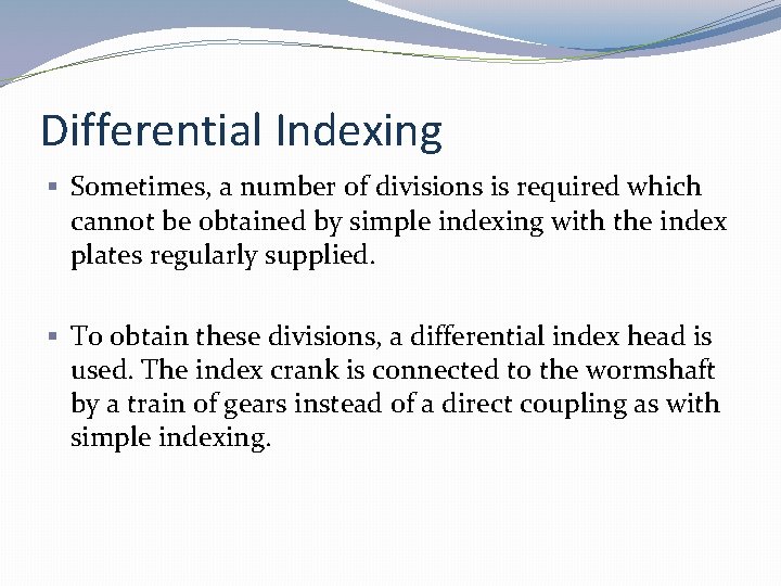 Differential Indexing § Sometimes, a number of divisions is required which cannot be obtained
