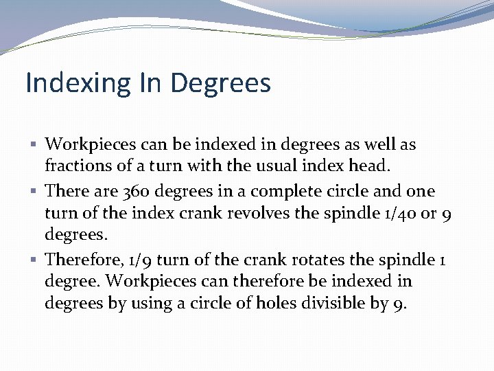 Indexing In Degrees § Workpieces can be indexed in degrees as well as fractions