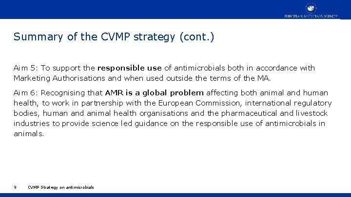 Summary of the CVMP strategy (cont. ) Aim 5: To support the responsible use