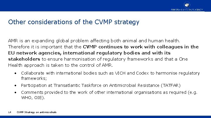 Other considerations of the CVMP strategy AMR is an expanding global problem affecting both