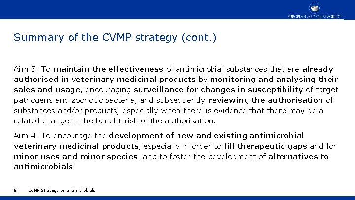 Summary of the CVMP strategy (cont. ) Aim 3: To maintain the effectiveness of