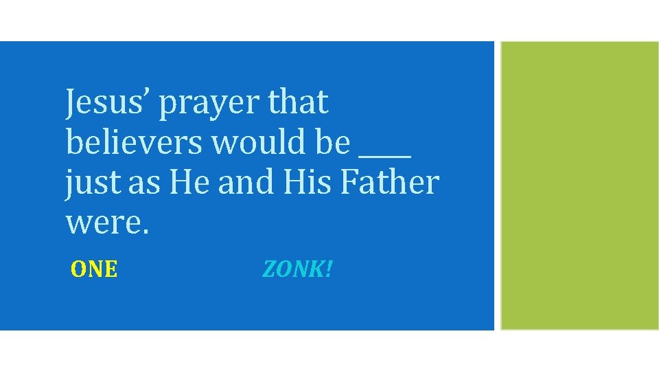 Jesus’ prayer that believers would be ____ just as He and His Father were.