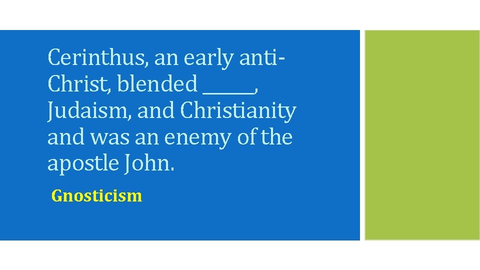 Cerinthus, an early anti. Christ, blended ______, Judaism, and Christianity and was an enemy