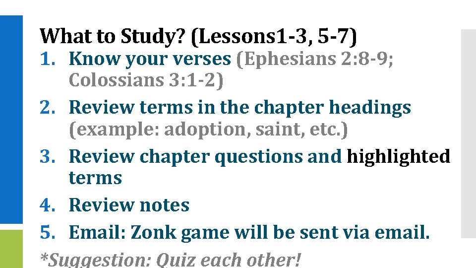 What to Study? (Lessons 1 -3, 5 -7) 1. Know your verses (Ephesians 2: