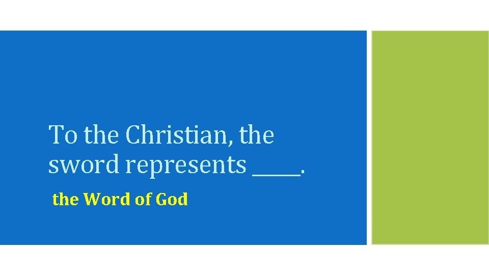 To the Christian, the sword represents _____. the Word of God 