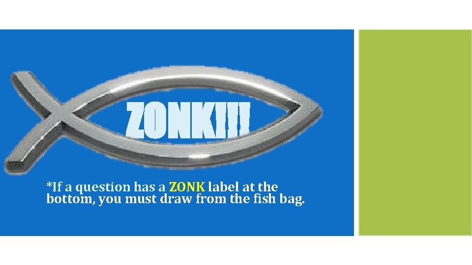 ZONK!!! *If a question has a ZONK label at the bottom, you must draw