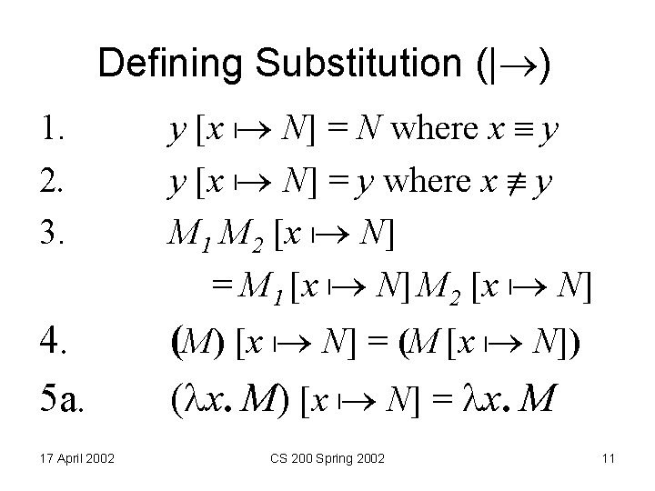 Defining Substitution (| ) 1. 2. 3. y [x | N] = N where