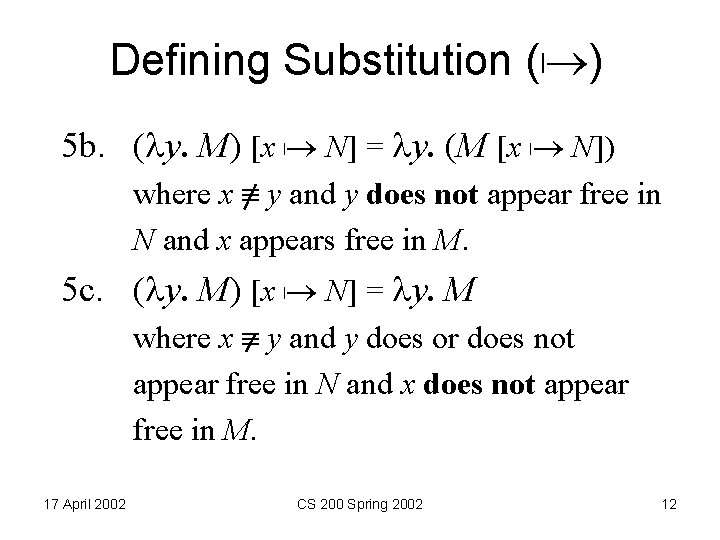 Defining Substitution (| ) 5 b. ( y. M) [x N] = y. (M