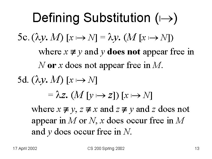 Defining Substitution (| ) 5 c. ( y. M) [x N] = y. (M