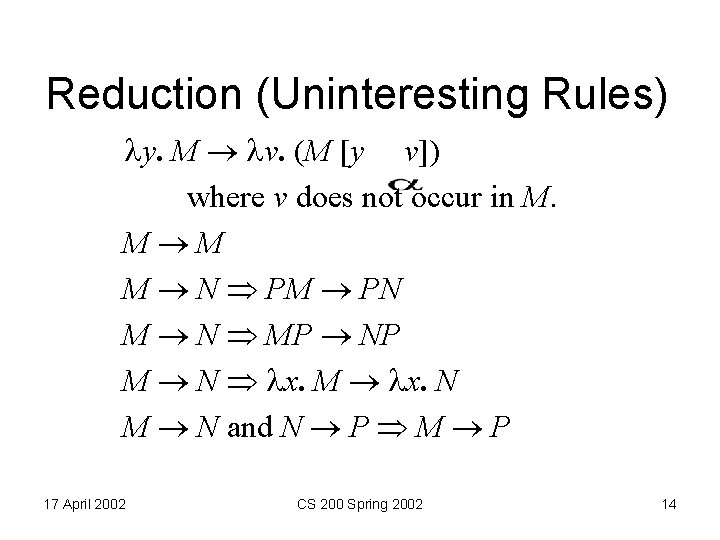 Reduction (Uninteresting Rules) y. M v. (M [y v]) where v does not occur