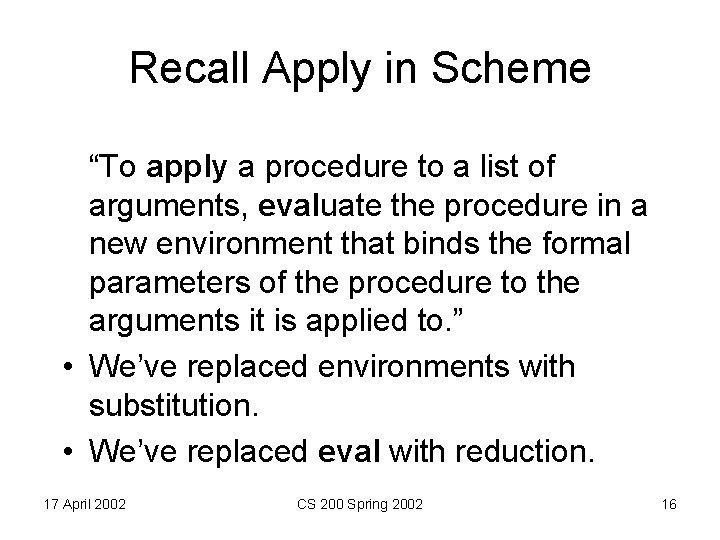 Recall Apply in Scheme “To apply a procedure to a list of arguments, evaluate