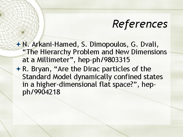 References N. Arkani-Hamed, S. Dimopoulos, G. Dvali, “The Hierarchy Problem and New Dimensions at