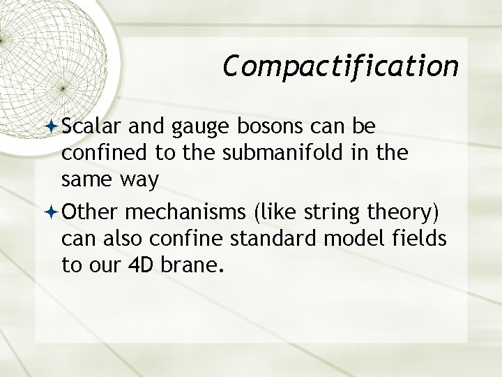 Compactification Scalar and gauge bosons can be confined to the submanifold in the same