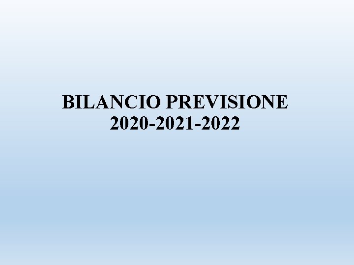BILANCIO PREVISIONE 2020 -2021 -2022 