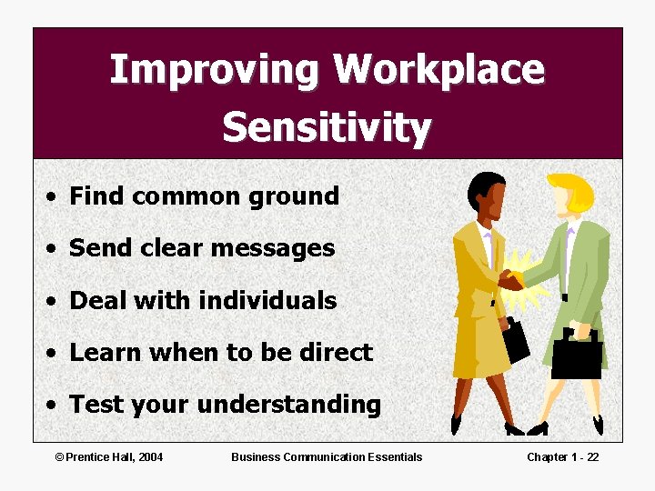 Improving Workplace Sensitivity • Find common ground • Send clear messages • Deal with