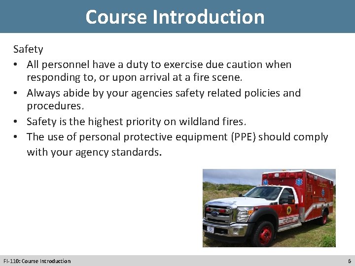 Course Introduction Safety • All personnel have a duty to exercise due caution when