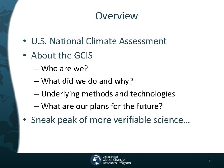 Overview • U. S. National Climate Assessment • About the GCIS – Who are