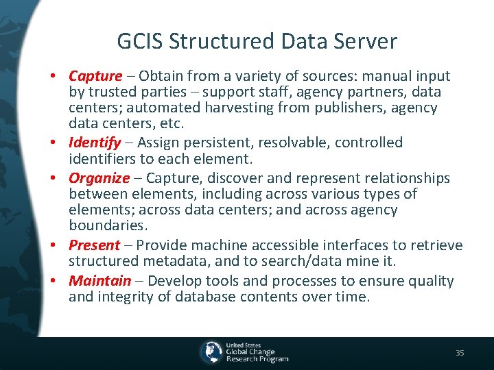 GCIS Structured Data Server • Capture – Obtain from a variety of sources: manual