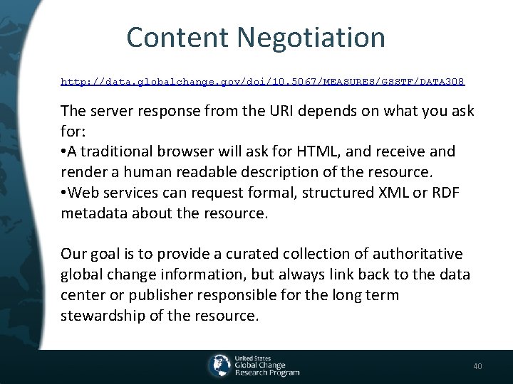 Content Negotiation http: //data. globalchange. gov/doi/10. 5067/MEASURES/GSSTF/DATA 308 The server response from the URI