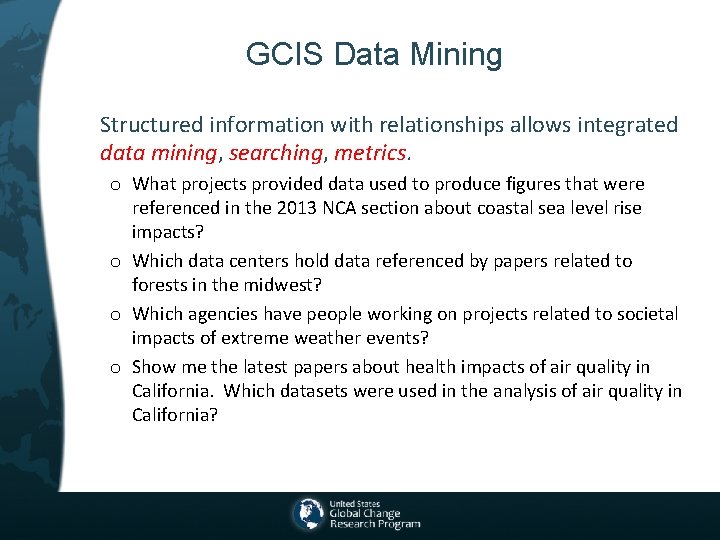 GCIS Data Mining Structured information with relationships allows integrated data mining, searching, metrics. o