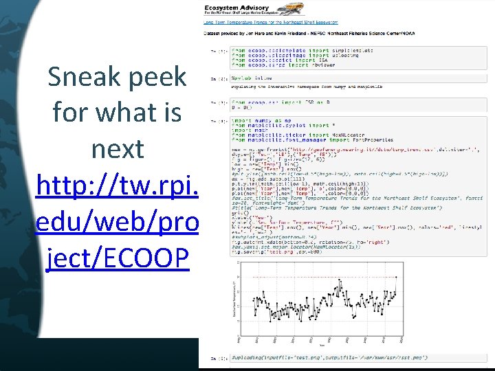 Sneak peek for what is next http: //tw. rpi. edu/web/pro ject/ECOOP 59 