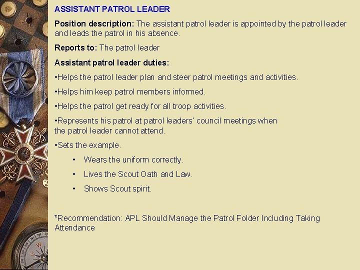 ASSISTANT PATROL LEADER Position description: The assistant patrol leader is appointed by the patrol