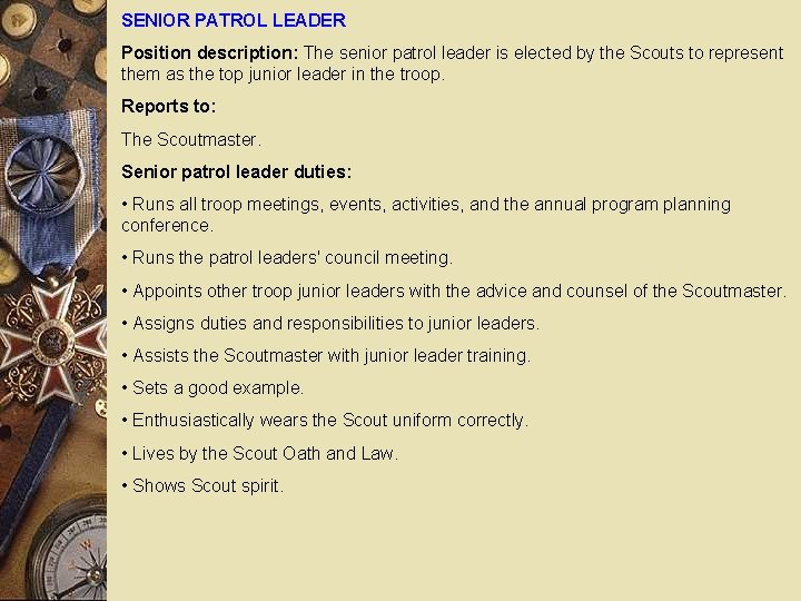 SENIOR PATROL LEADER Position description: The senior patrol leader is elected by the Scouts