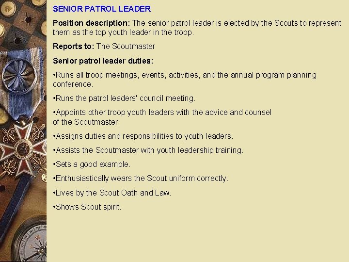 SENIOR PATROL LEADER Position description: The senior patrol leader is elected by the Scouts