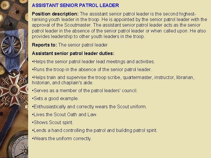 ASSISTANT SENIOR PATROL LEADER Position description: The assistant senior patrol leader is the second