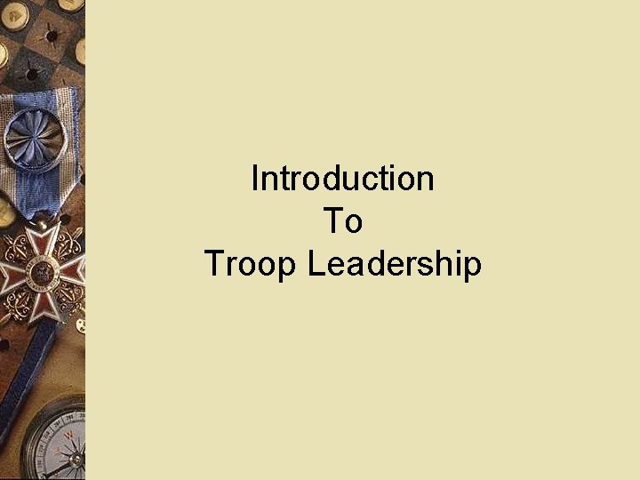 Introduction To Troop Leadership 