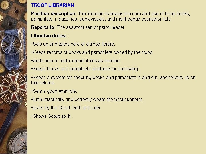 TROOP LIBRARIAN Position description: The librarian oversees the care and use of troop books,