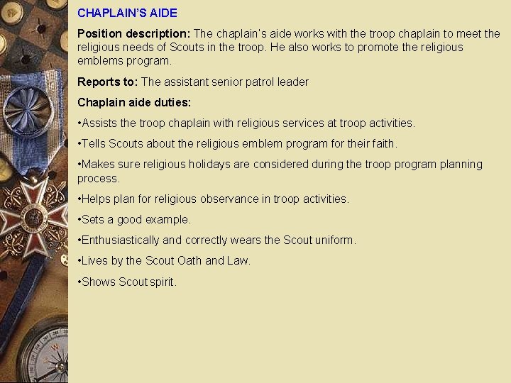 CHAPLAIN’S AIDE Position description: The chaplain’s aide works with the troop chaplain to meet