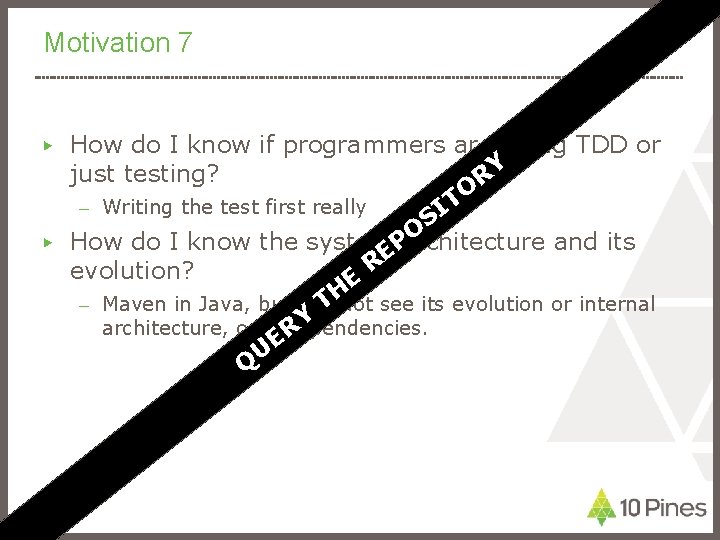 Motivation 7 How do I know if programmers are doing TDD or just testing?