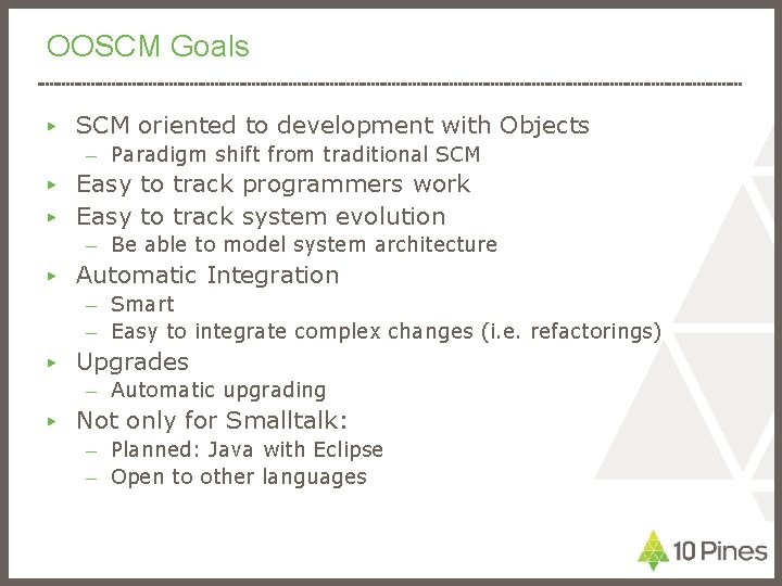 OOSCM Goals ▶ SCM oriented to development with Objects – Paradigm shift from traditional