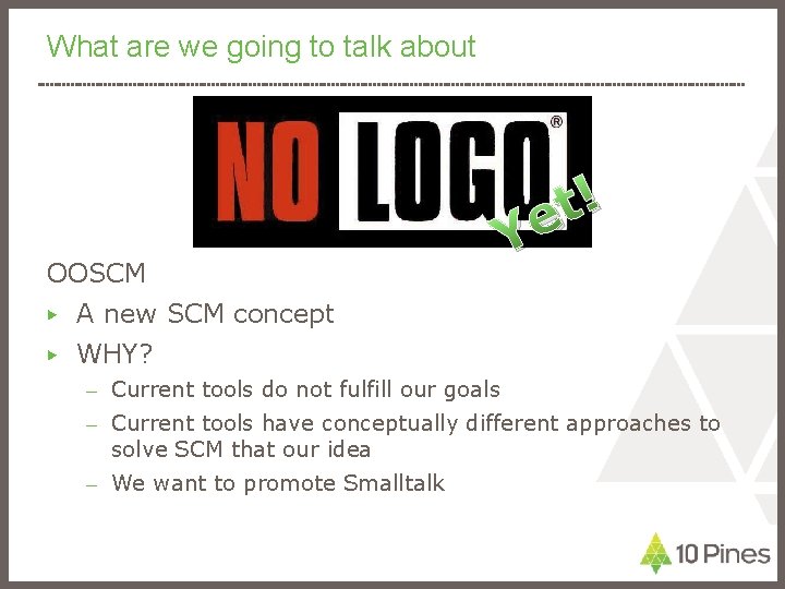 What are we going to talk about ! t e OOSCM ▶ A new