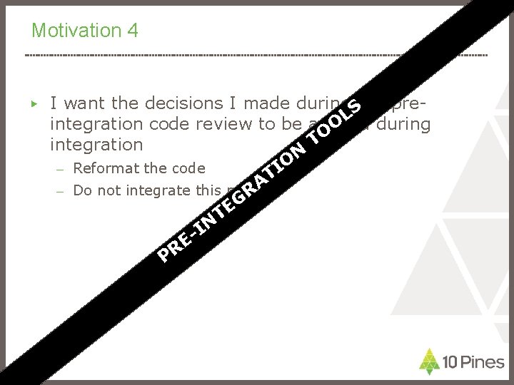 Motivation 4 ▶ I want the decisions I made during Sthe pre. L during