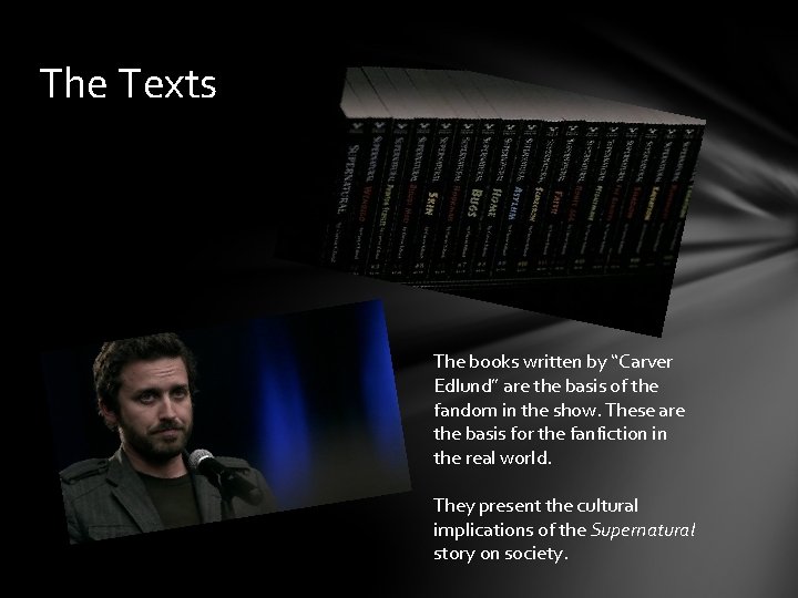 The Texts The books written by “Carver Edlund” are the basis of the fandom