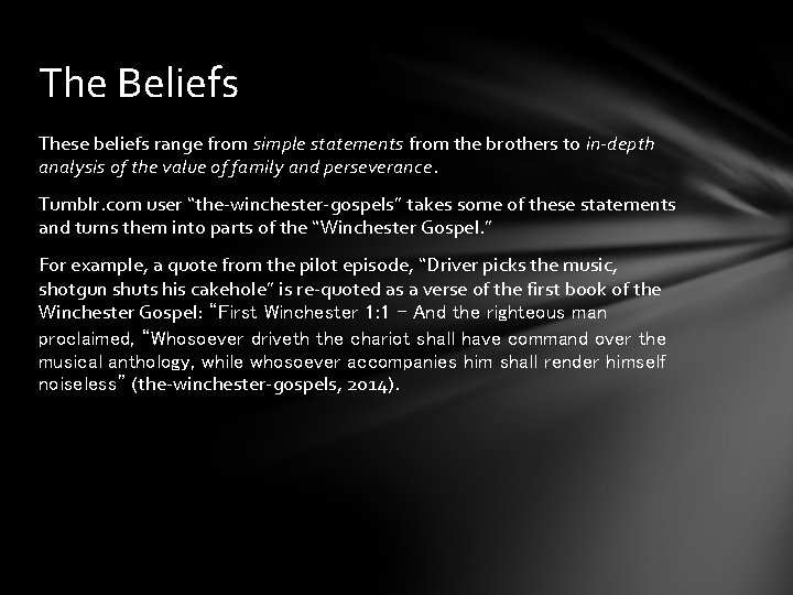 The Beliefs These beliefs range from simple statements from the brothers to in-depth analysis