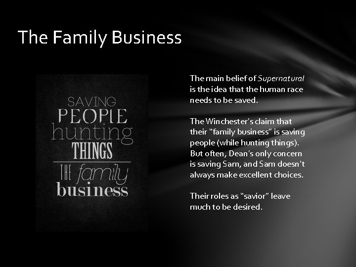 The Family Business The main belief of Supernatural is the idea that the human