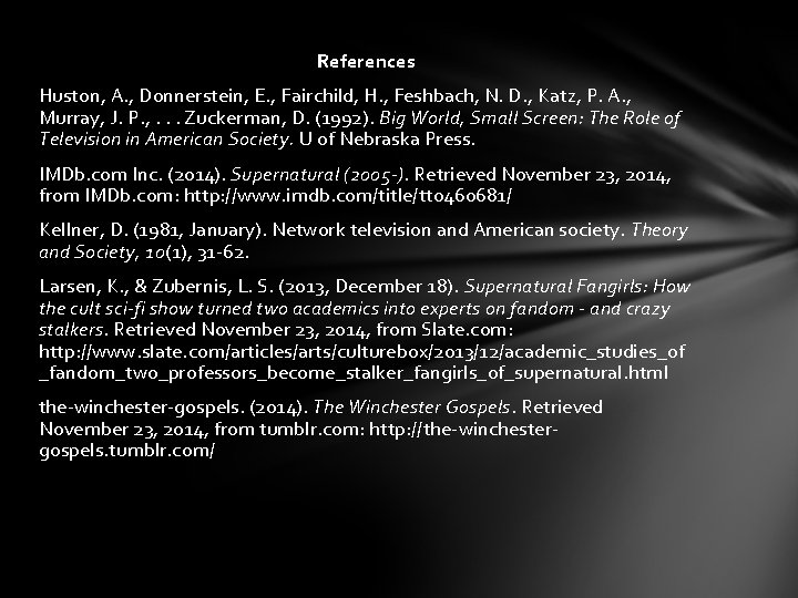 References Huston, A. , Donnerstein, E. , Fairchild, H. , Feshbach, N. D. ,