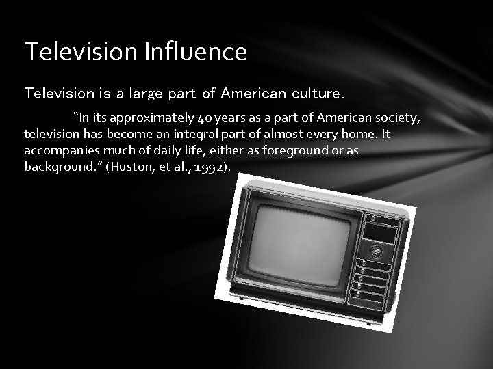 Television Influence Television is a large part of American culture. “In its approximately 40