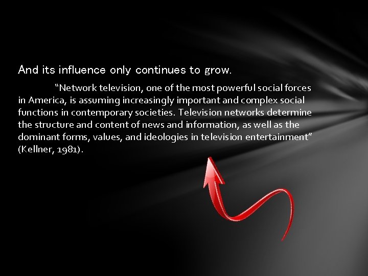 And its influence only continues to grow. “Network television, one of the most powerful