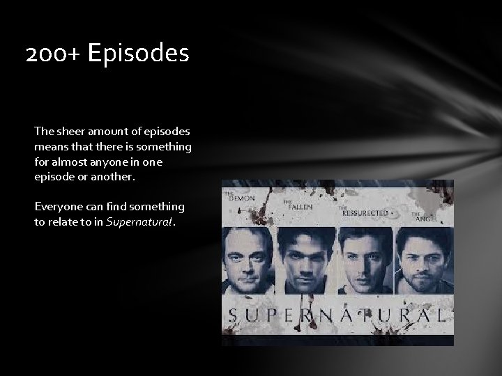 200+ Episodes The sheer amount of episodes means that there is something for almost